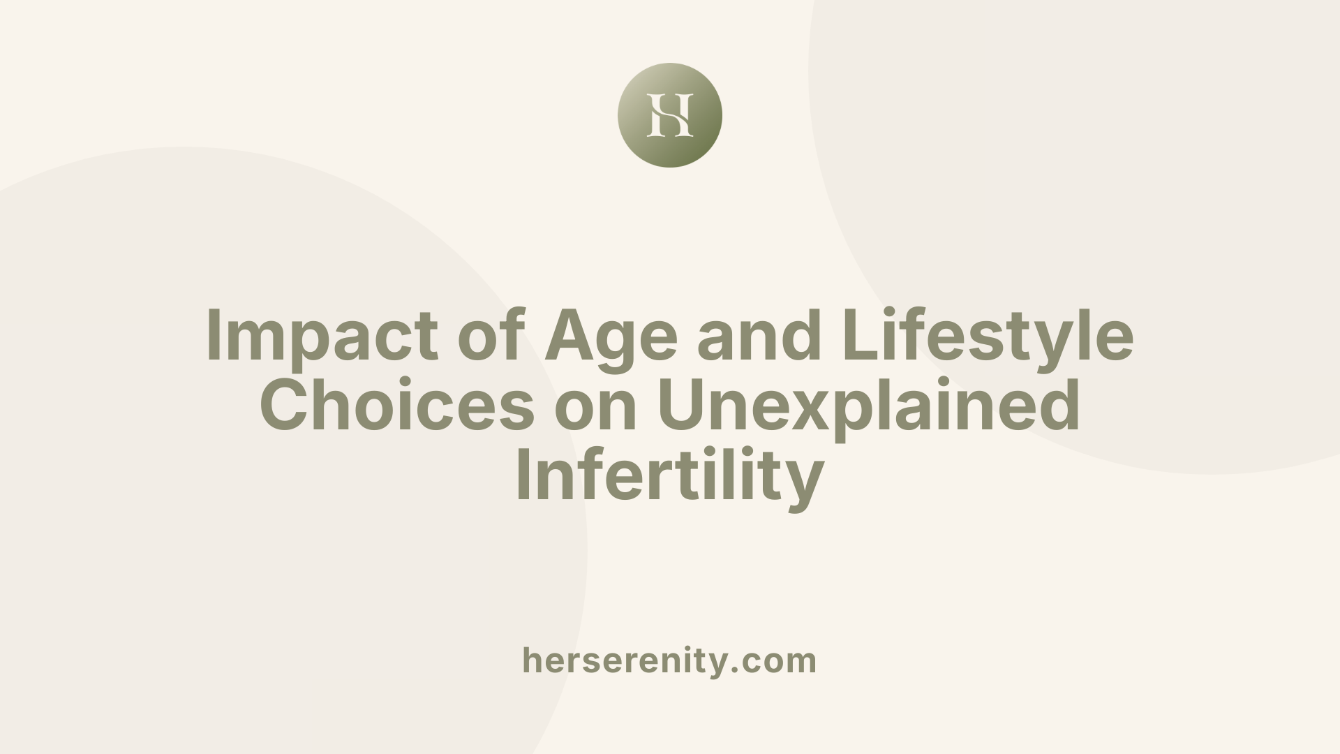 Impact of Age and Lifestyle Choices on Unexplained Infertility