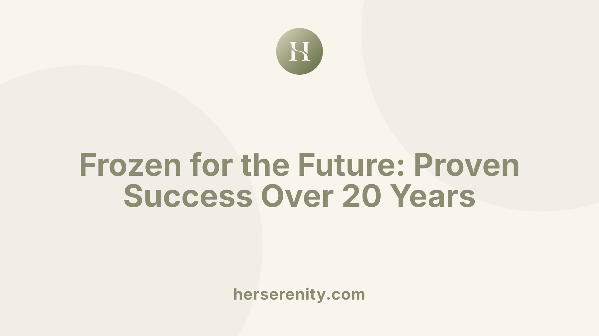 Frozen for the Future: Proven Success Over 20 Years