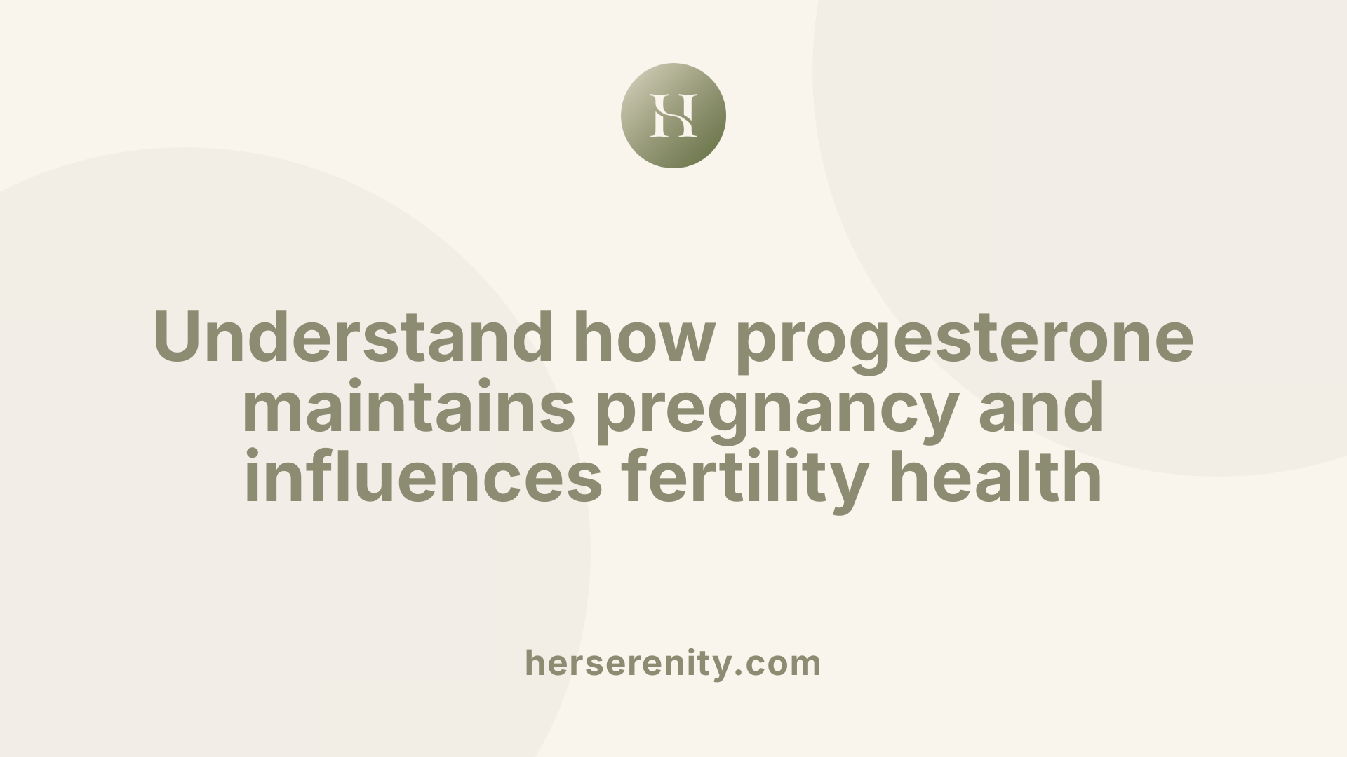 Understand how progesterone maintains pregnancy and influences fertility health