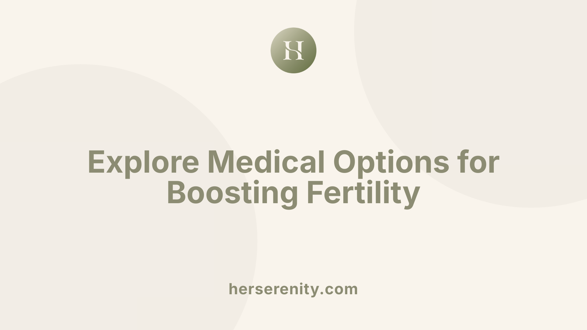 Explore Medical Options for Boosting Fertility