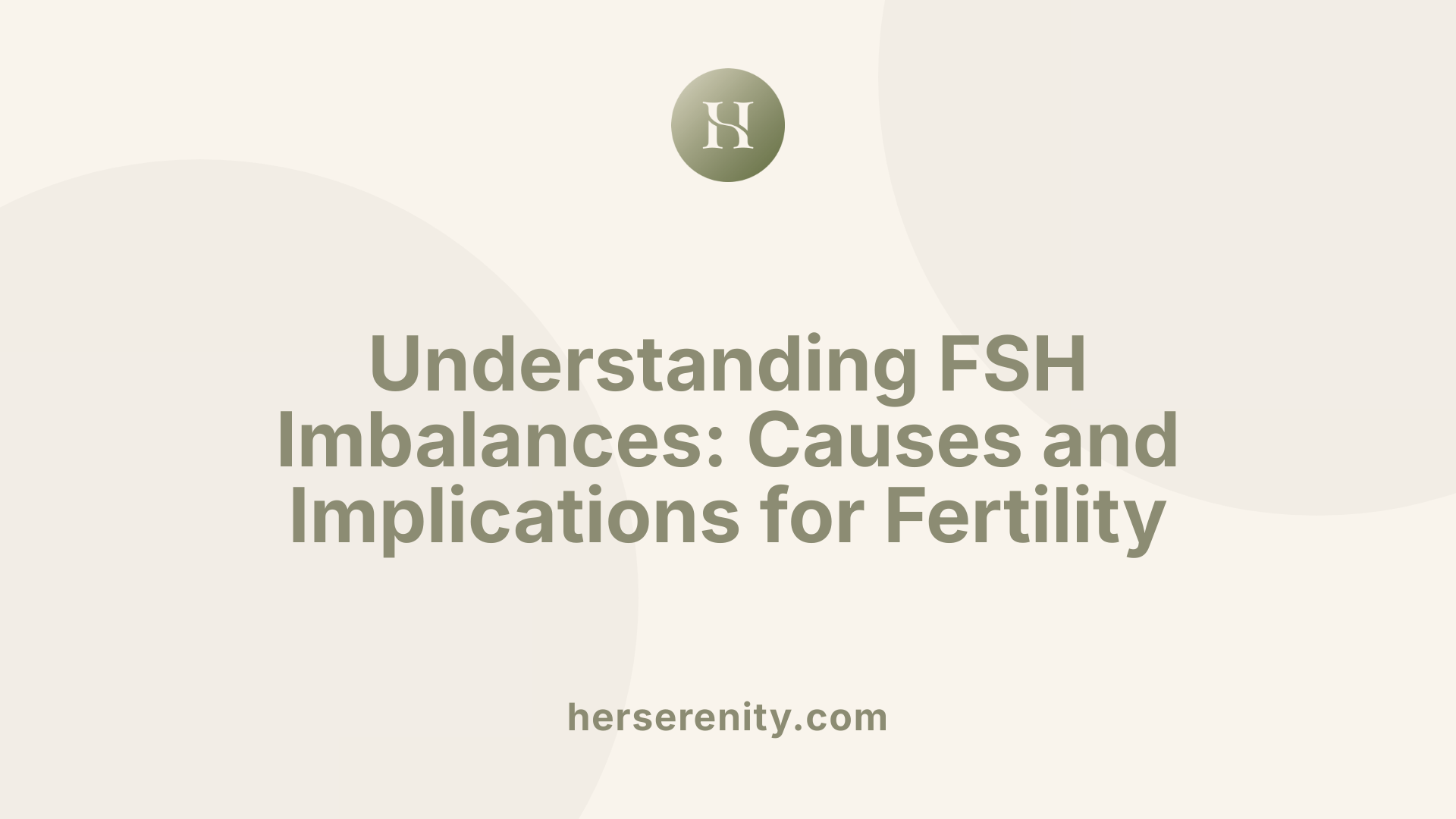 Understanding FSH Imbalances: Causes and Implications for Fertility