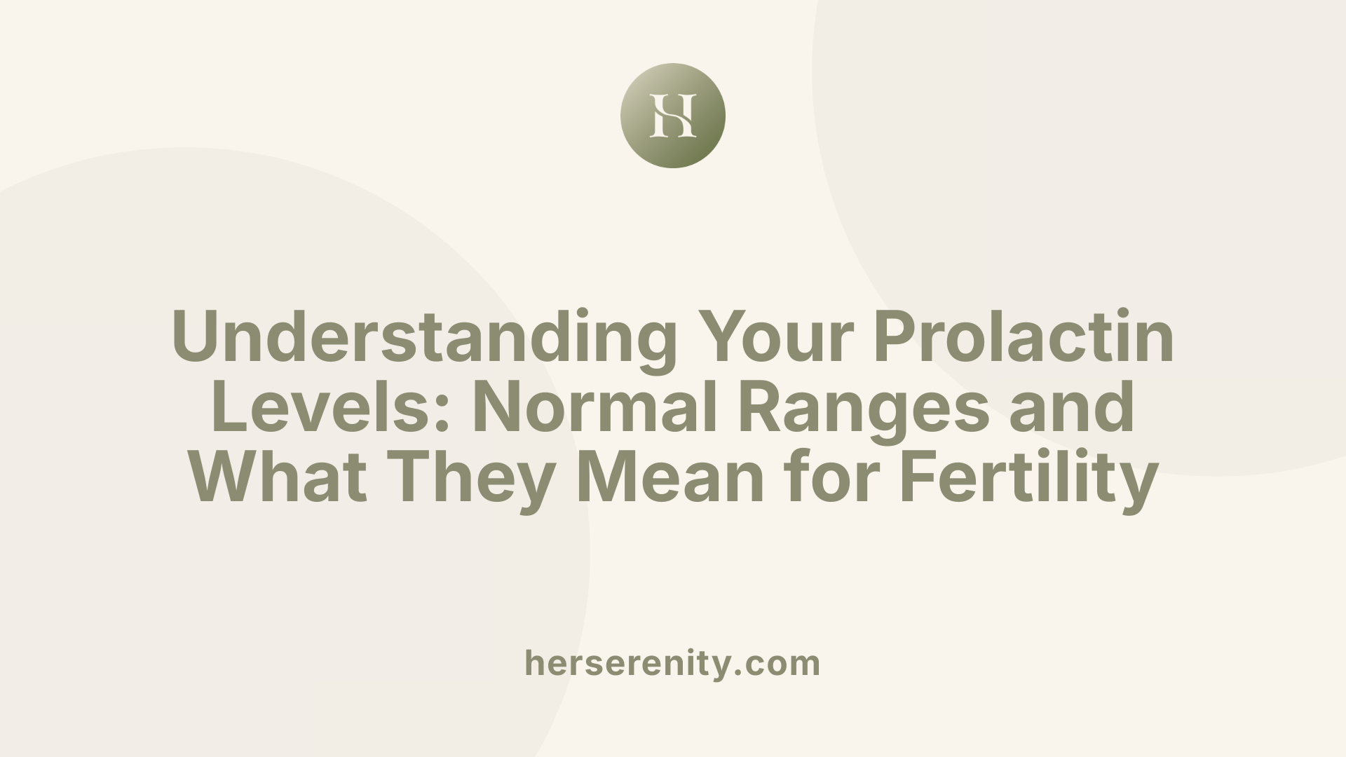 Understanding Your Prolactin Levels: Normal Ranges and What They Mean for Fertility