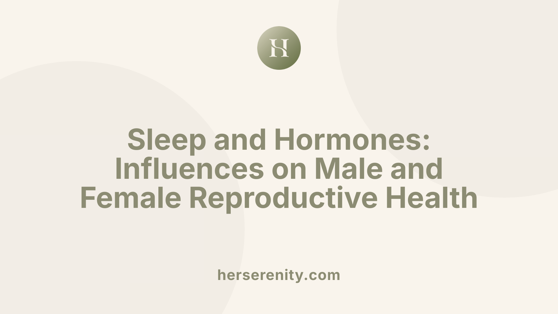 Sleep and Hormones: Influences on Male and Female Reproductive Health