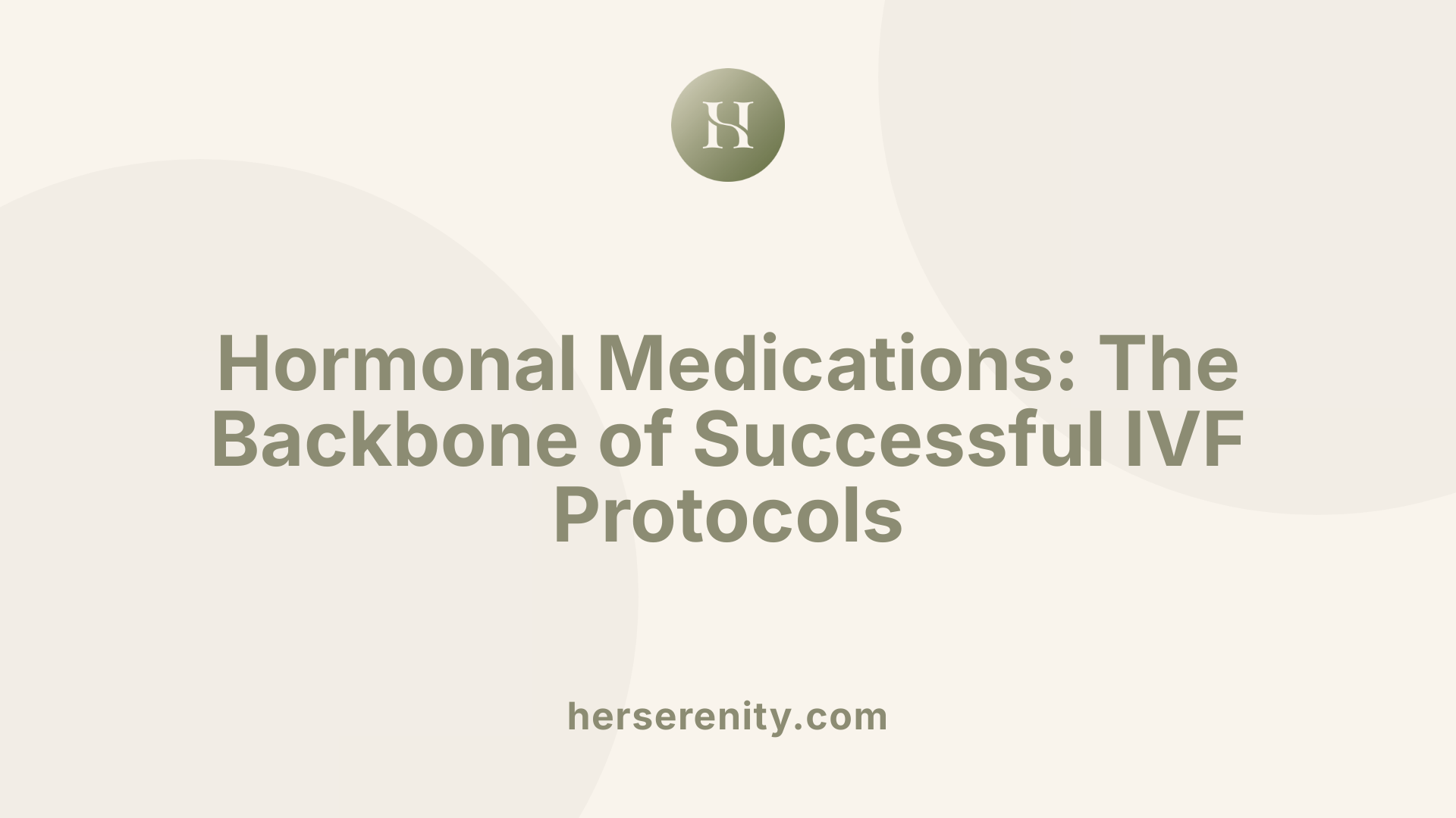 Hormonal Medications: The Backbone of Successful IVF Protocols