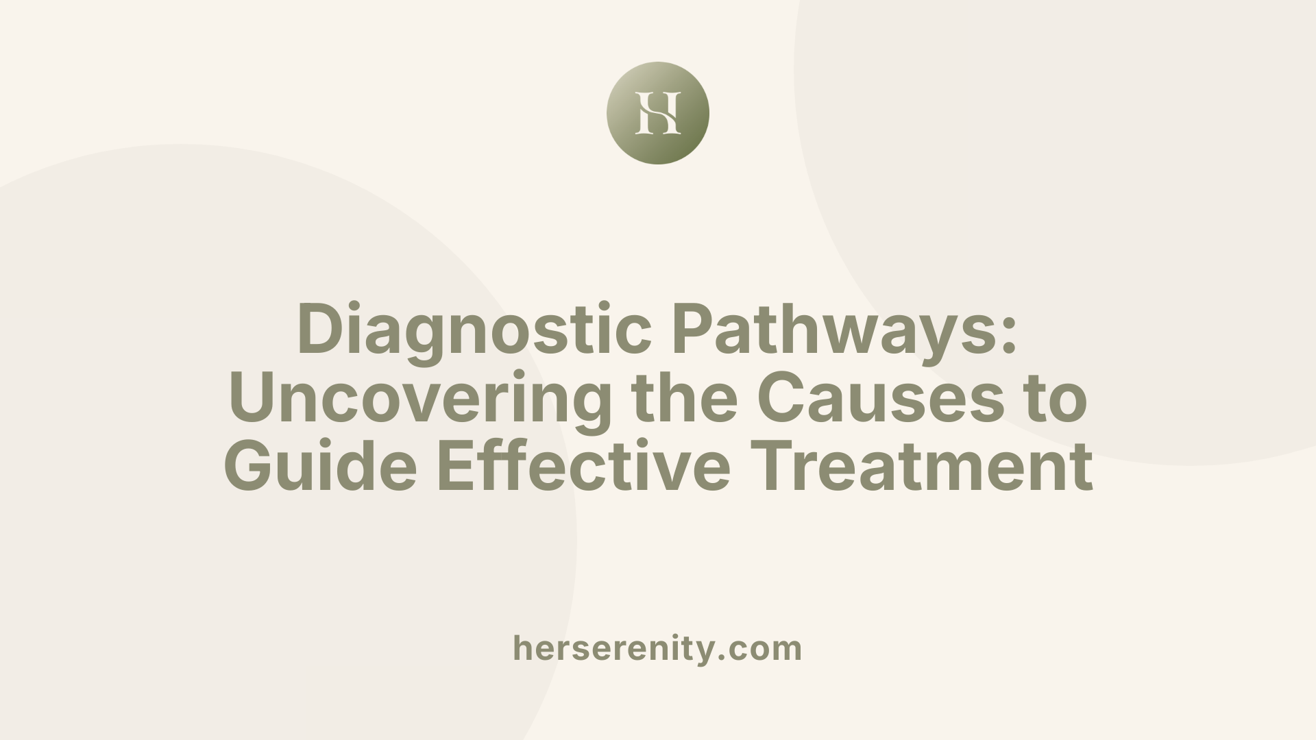 Diagnostic Pathways: Uncovering the Causes to Guide Effective Treatment