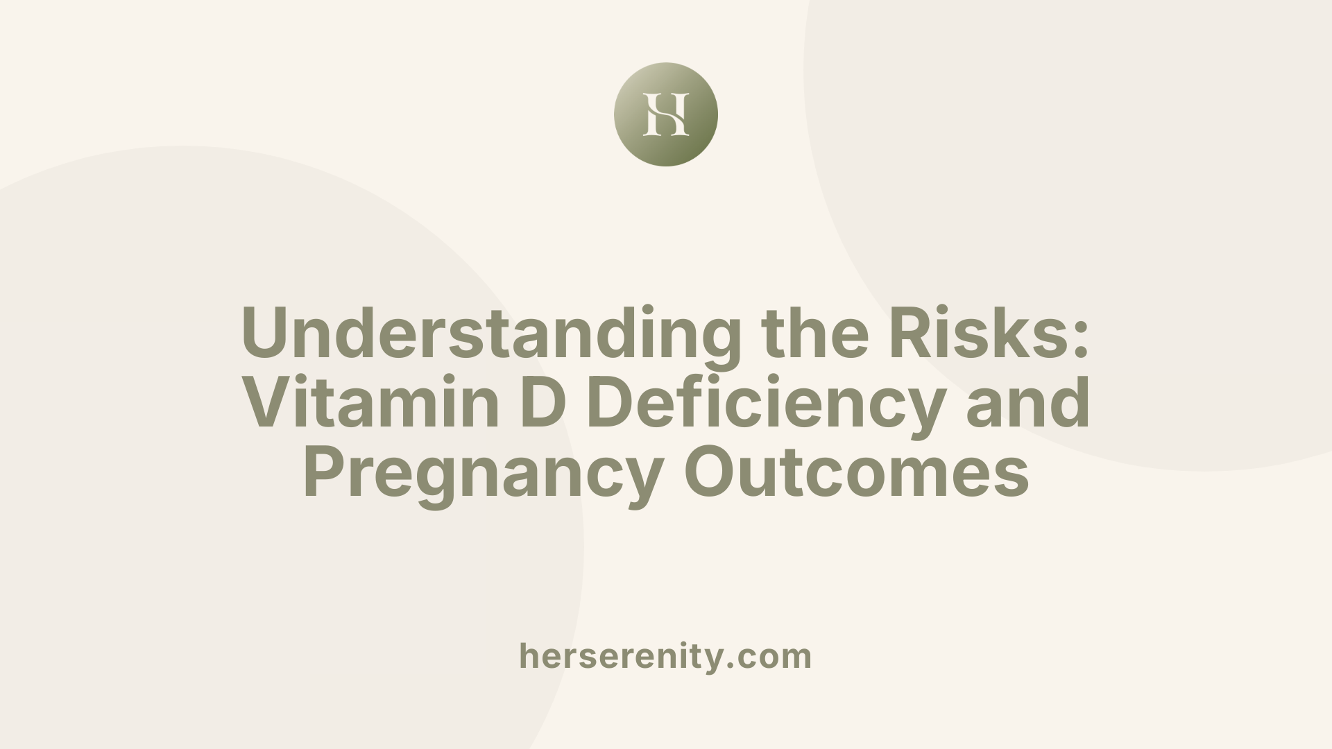 Understanding the Risks: Vitamin D Deficiency and Pregnancy Outcomes