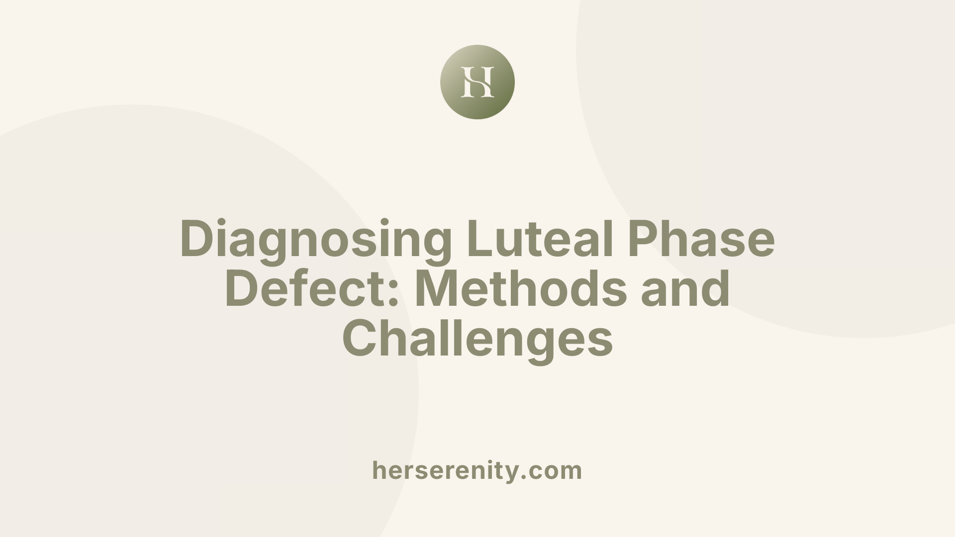 Diagnosing Luteal Phase Defect: Methods and Challenges