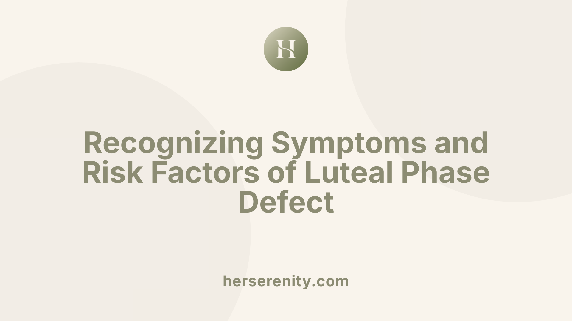 Recognizing Symptoms and Risk Factors of Luteal Phase Defect