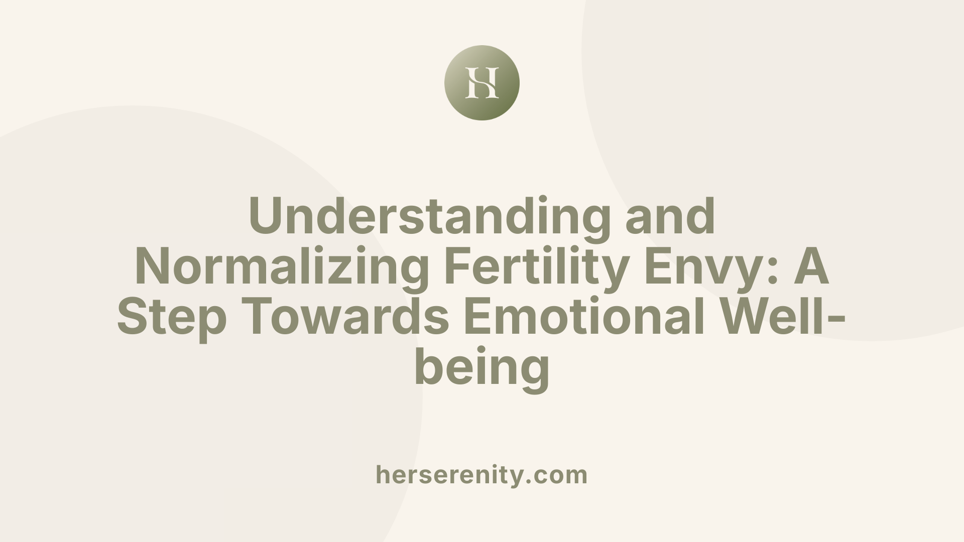 Understanding and Normalizing Fertility Envy: A Step Towards Emotional Well-being