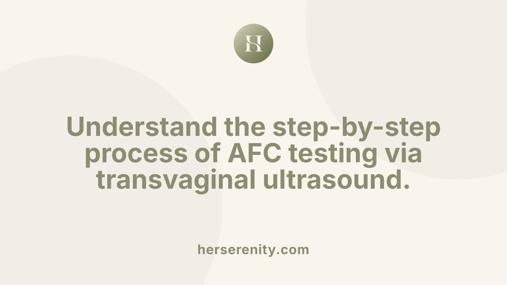 Understand the step-by-step process of AFC testing via transvaginal ultrasound.