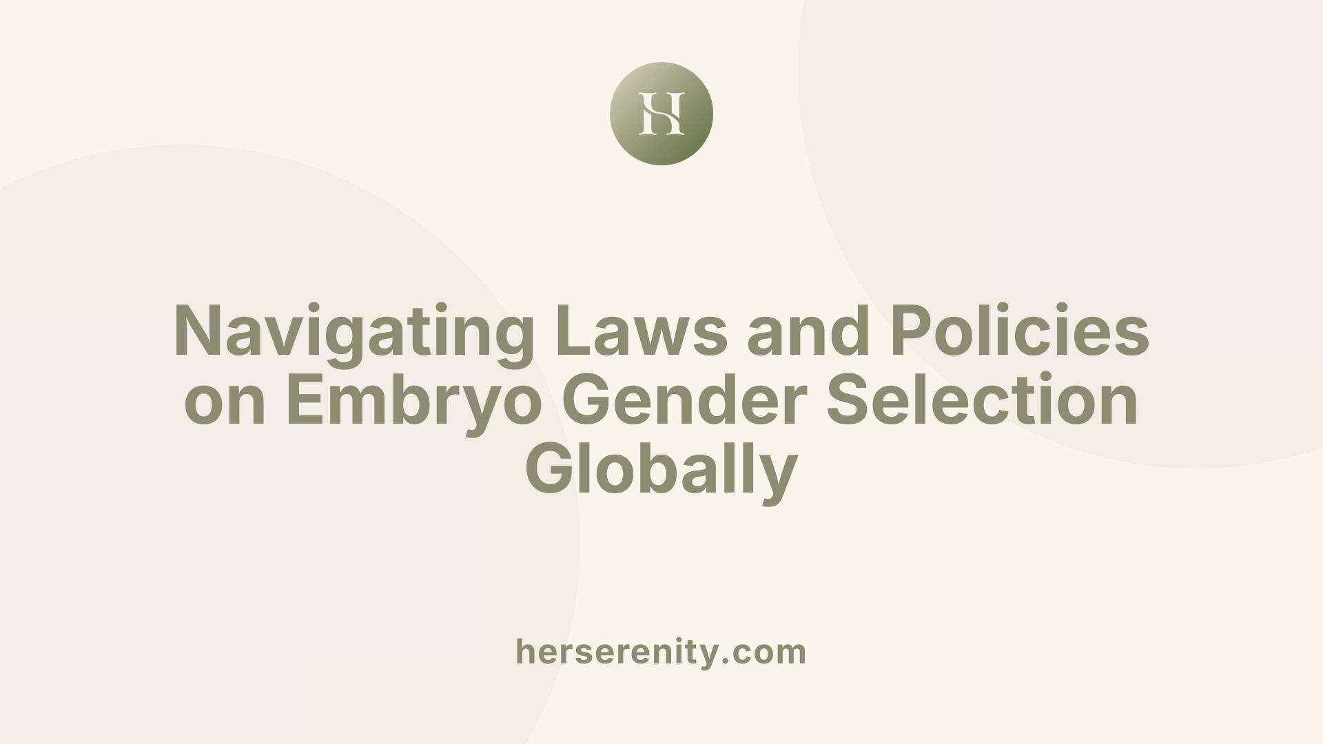 Navigating Laws and Policies on Embryo Gender Selection Globally