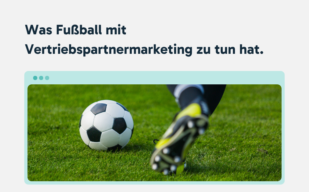 Was Fußball mit Vertriebspartnermarketing zu tun hat