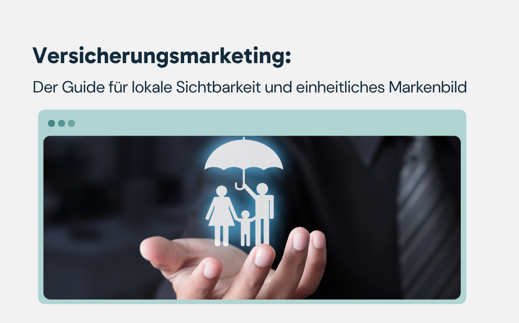 Versicherungsmarketing: Der Guide für lokale Sichtbarkeit und einheitliches Markenbild