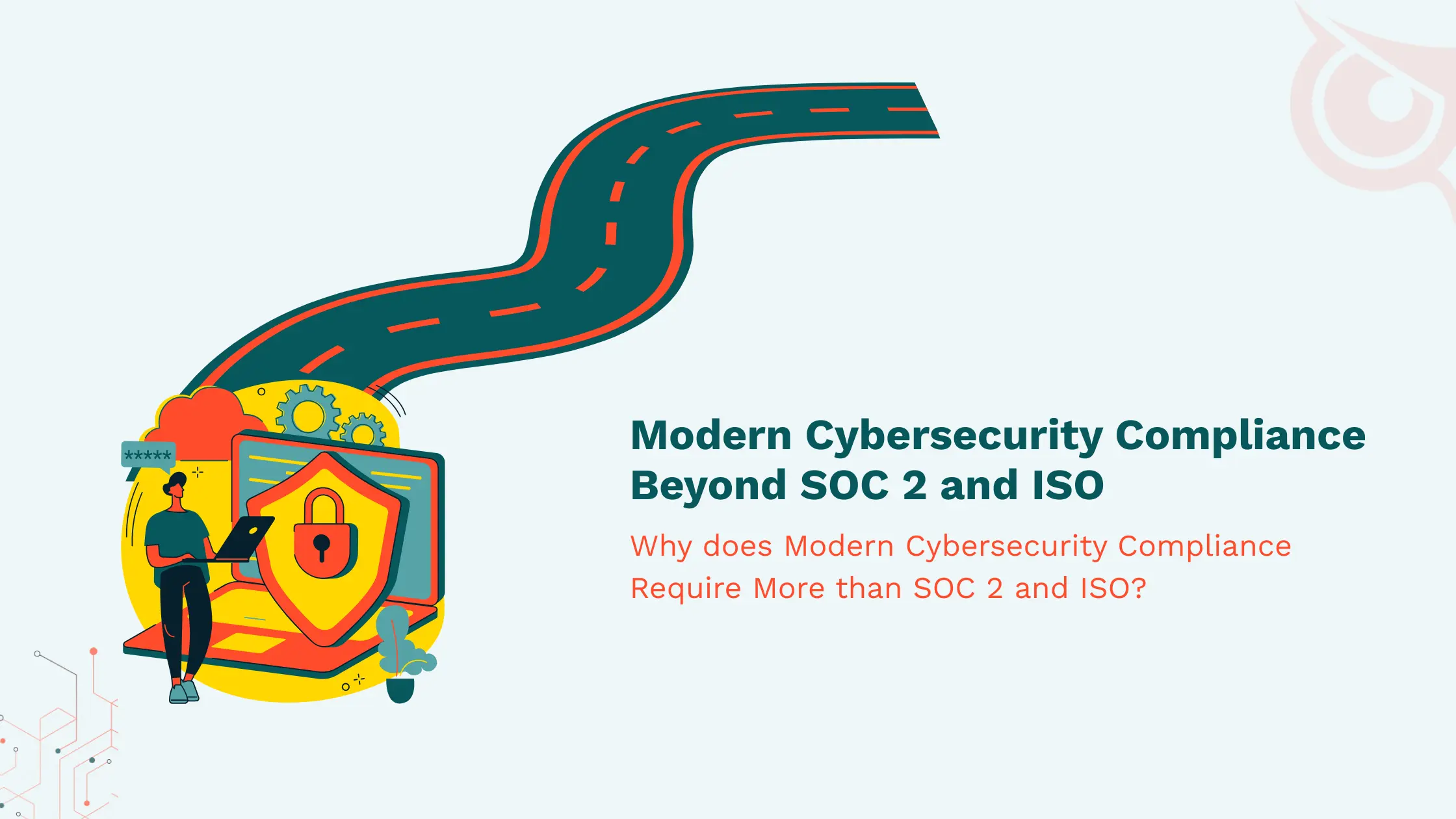 Cybersecurity Compliance Beyond SOC 2 and ISO