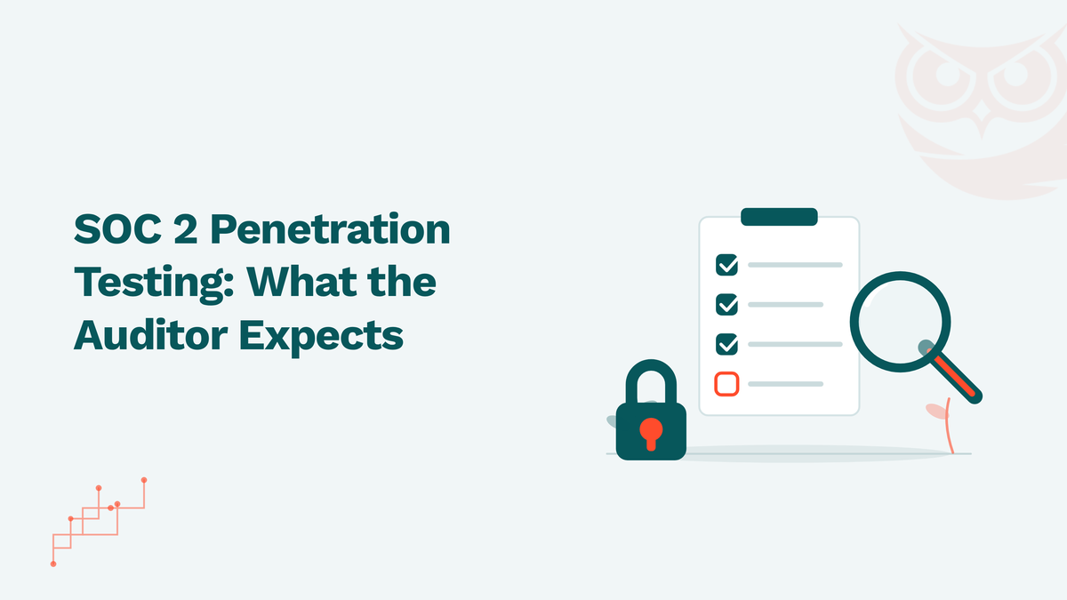 SOC 2 penetration testing requirements: what the Trust Services Criteria say and what auditors expect