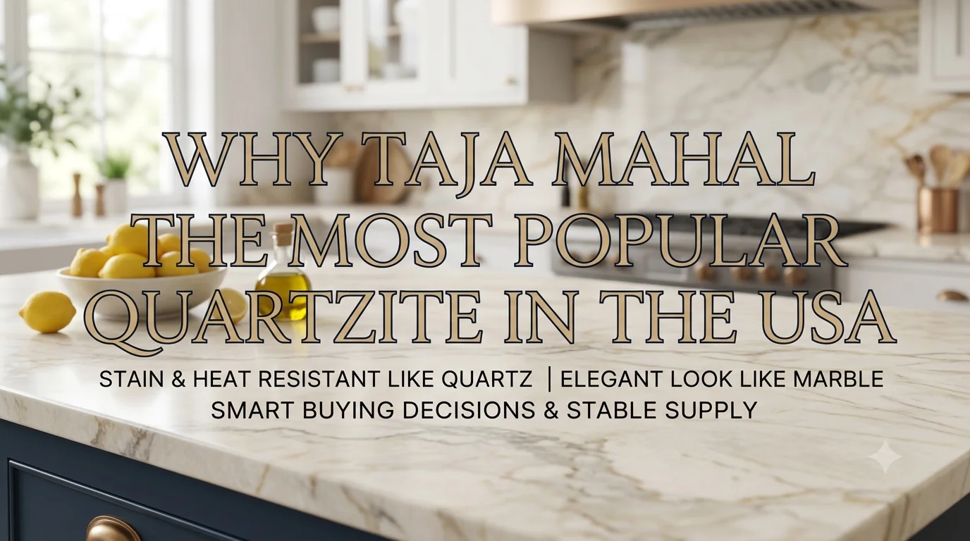 Why Taj Mahal Became the Most Popular Quartzite in the USA