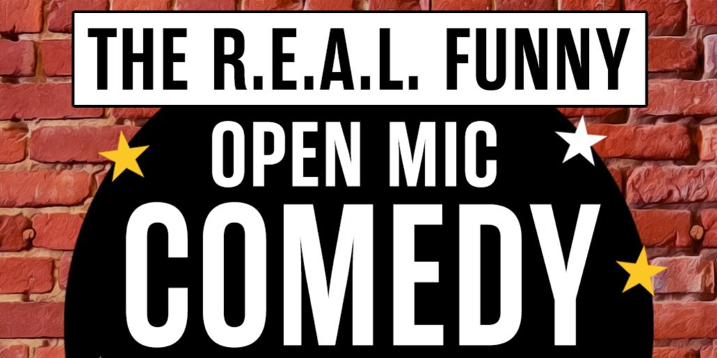 The R.E.A.L. Funny Comedy Open Mic