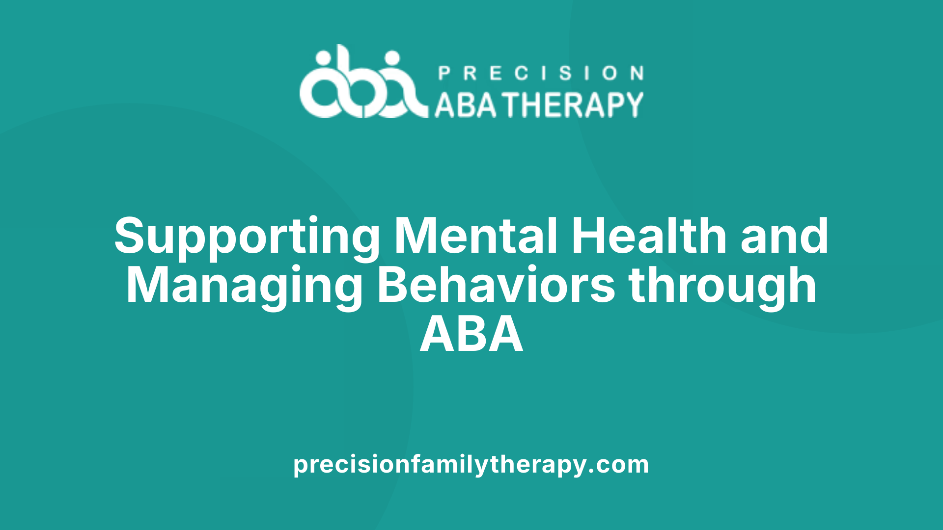 Supporting Mental Health and Managing Behaviors through ABA