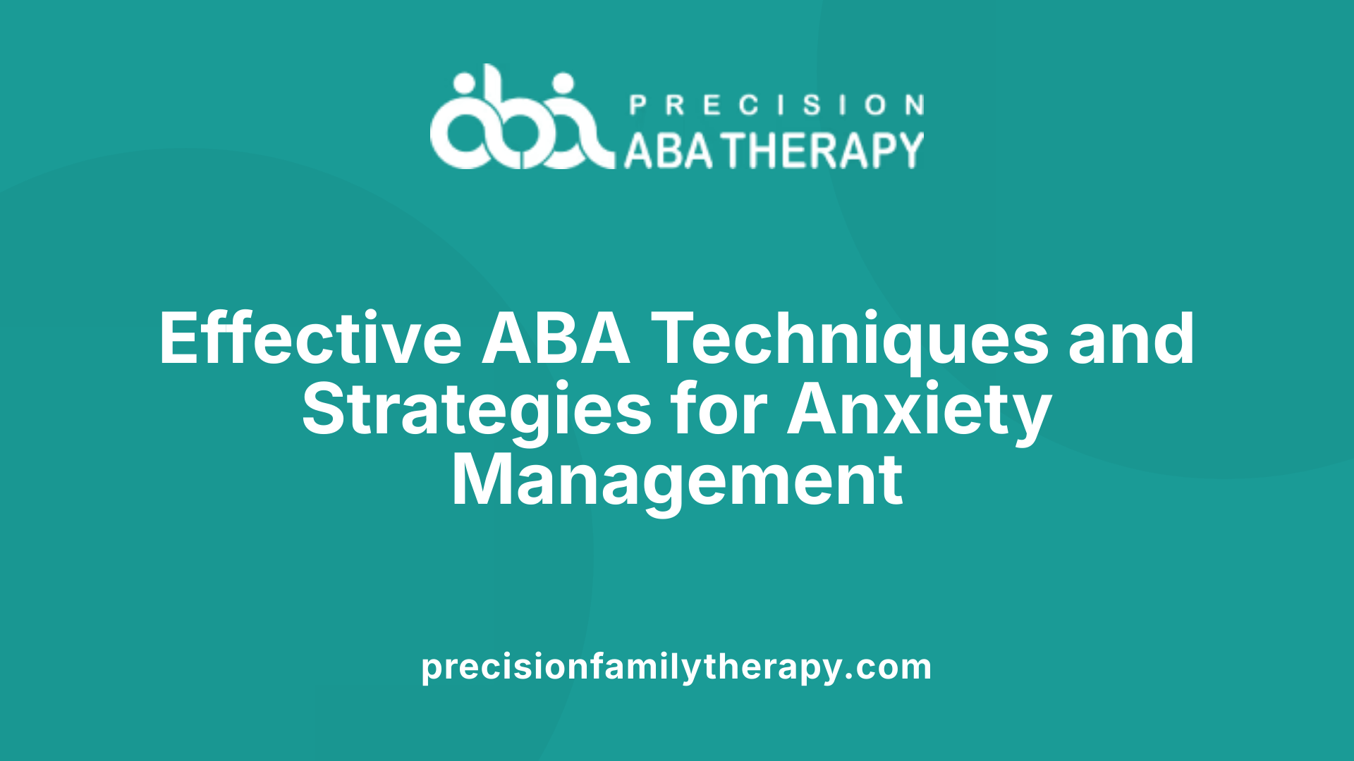 Effective ABA Techniques and Strategies for Anxiety Management