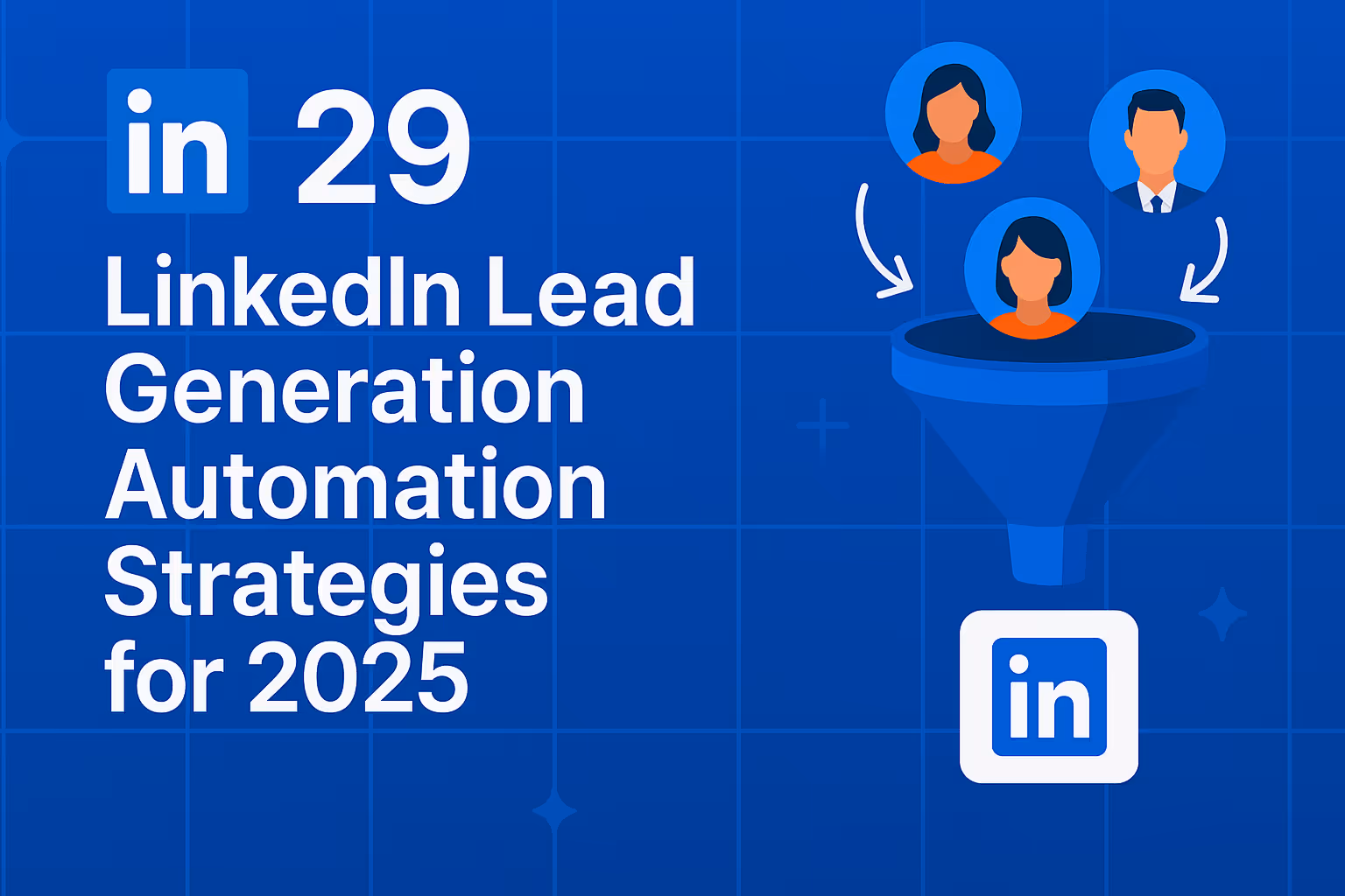 29 LinkedIn Lead Generation Strategies for 2025 | Proven Tactics & Tips