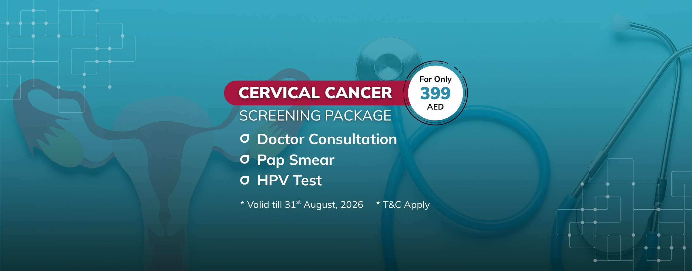 Cervical cancer screening package offer including doctor consultation, Pap smear, and HPV test for 399 AED, valid till August 31, 2026.