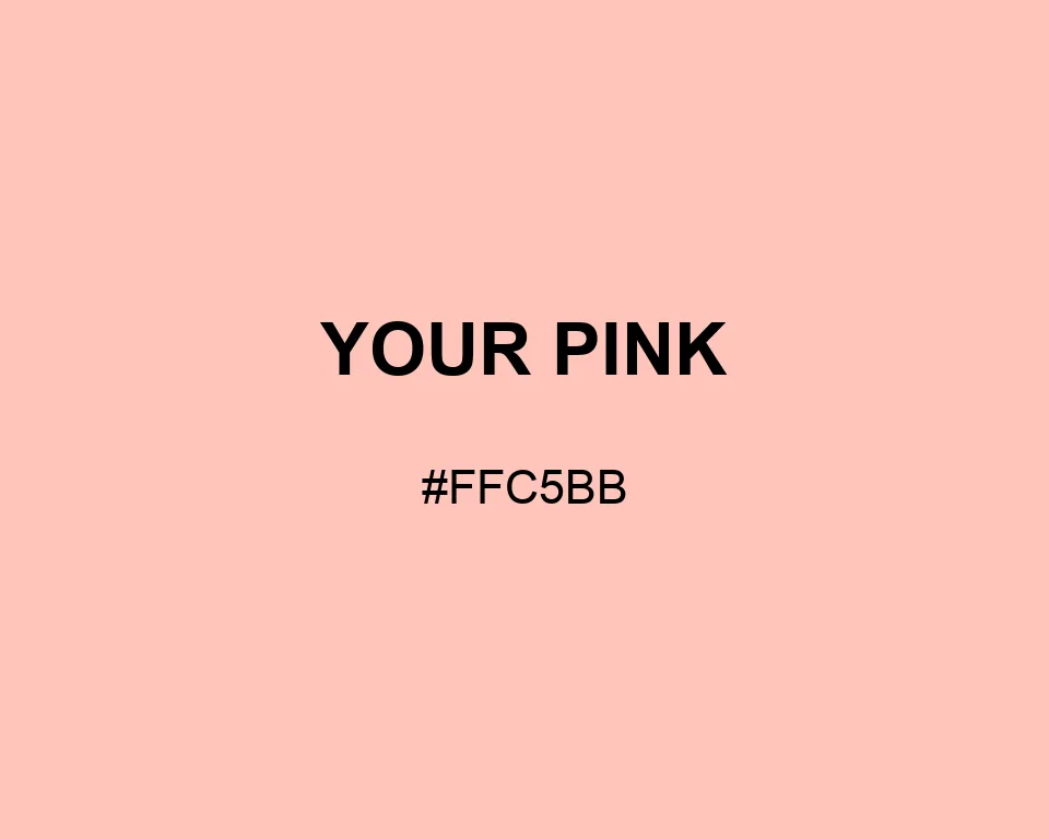 Your Pink color #FFC5BB