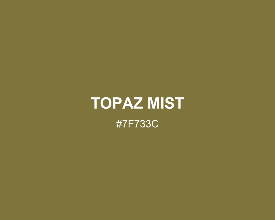 Topaz Mist color #7F733C