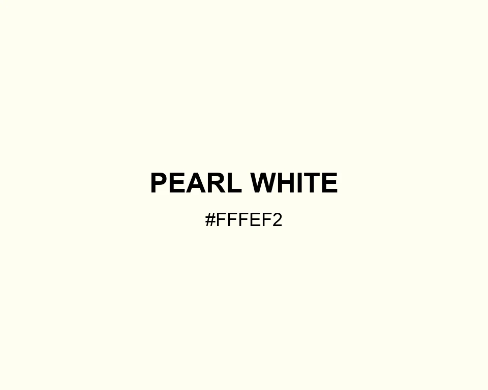 Pearl White color #FFFEF2