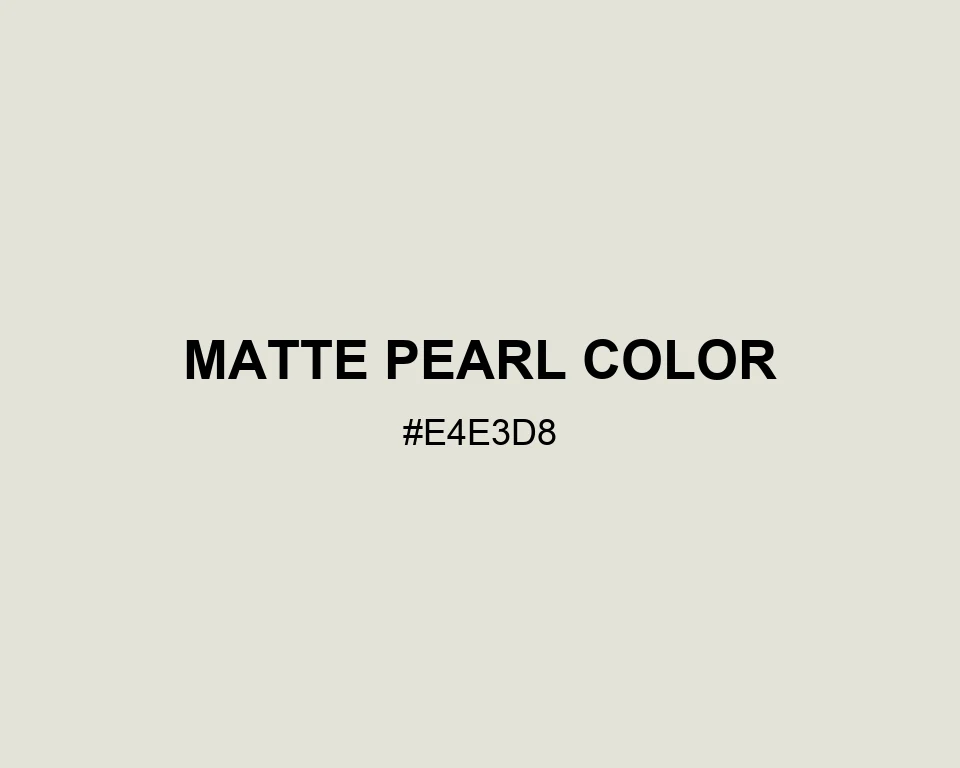 Matte Pearl Color color #E4E3D8