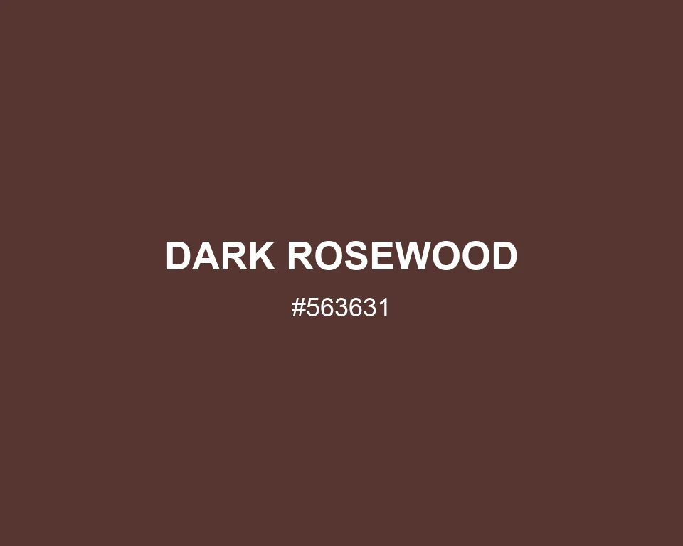 Dark Rosewood color #563631
