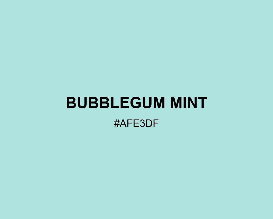 Bubblegum Mint color #AFE3DF