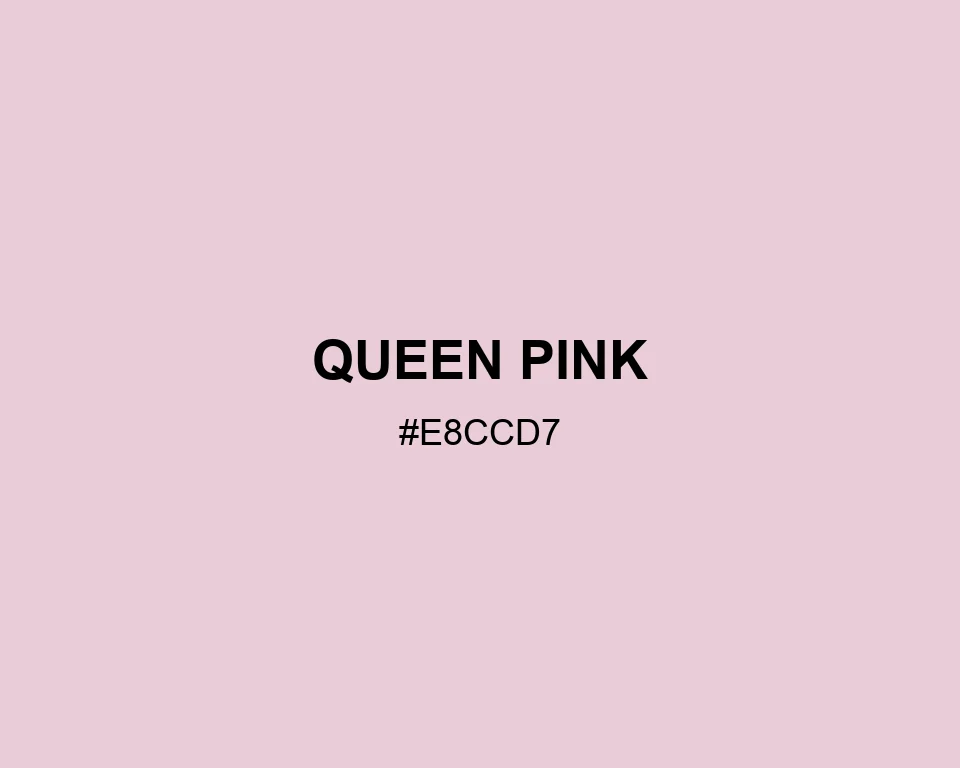 Queen Pink color #E8CCD7