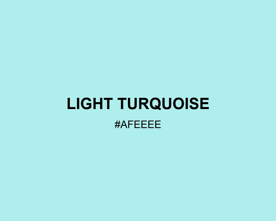 Light Turquoise color #AFEEEE