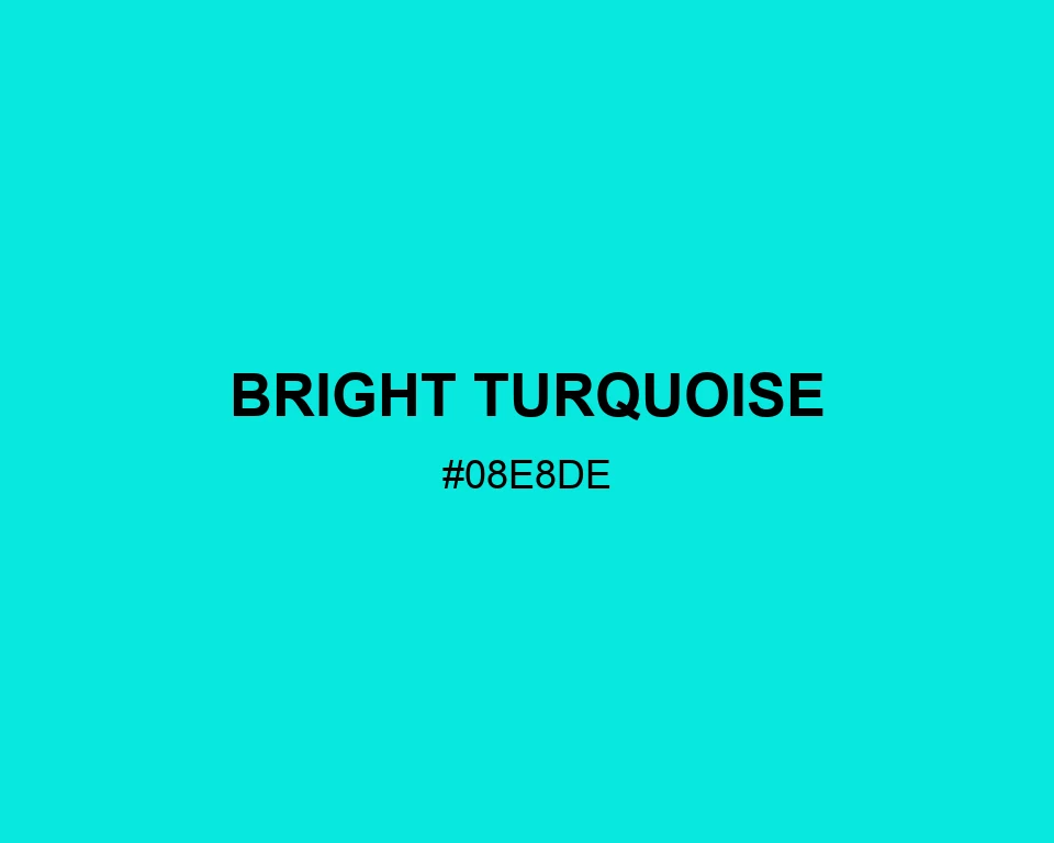 Bright Turquoise color #08E8DE