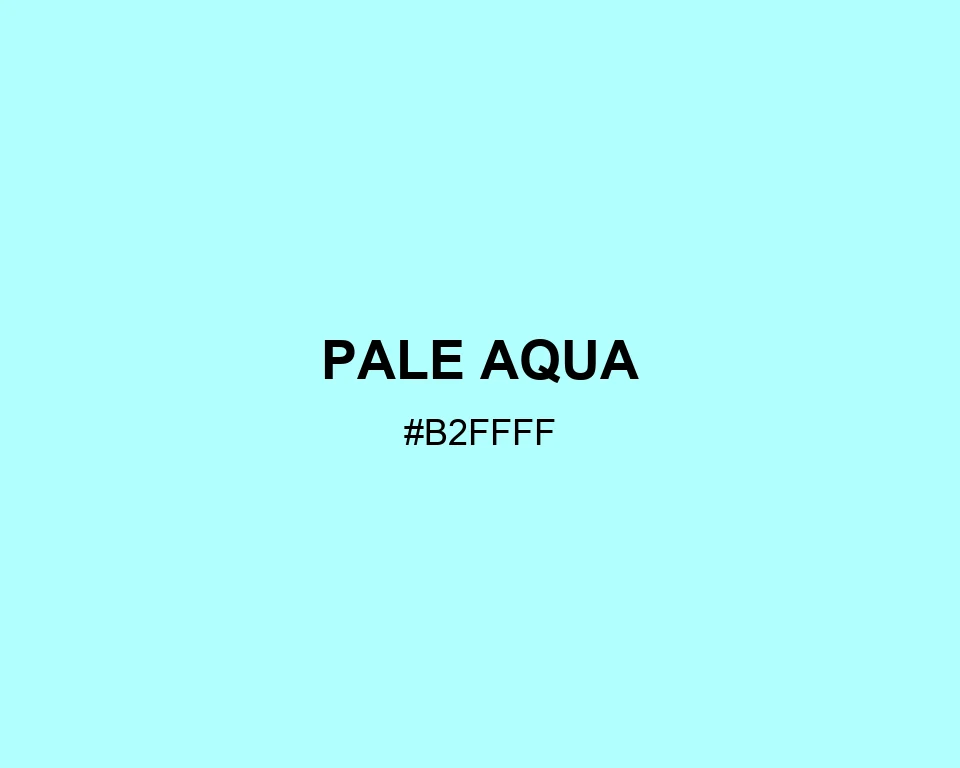 Pale Aqua color #B2FFFF