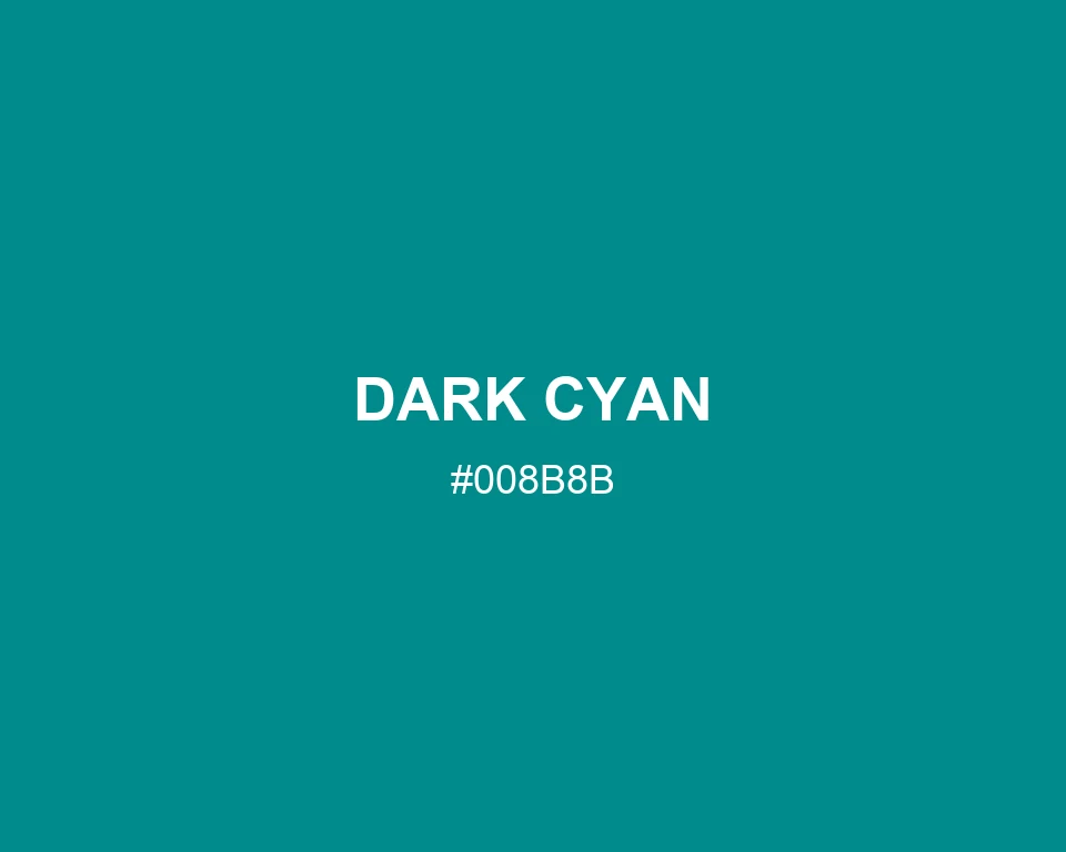 Dark Cyan color #008B8B