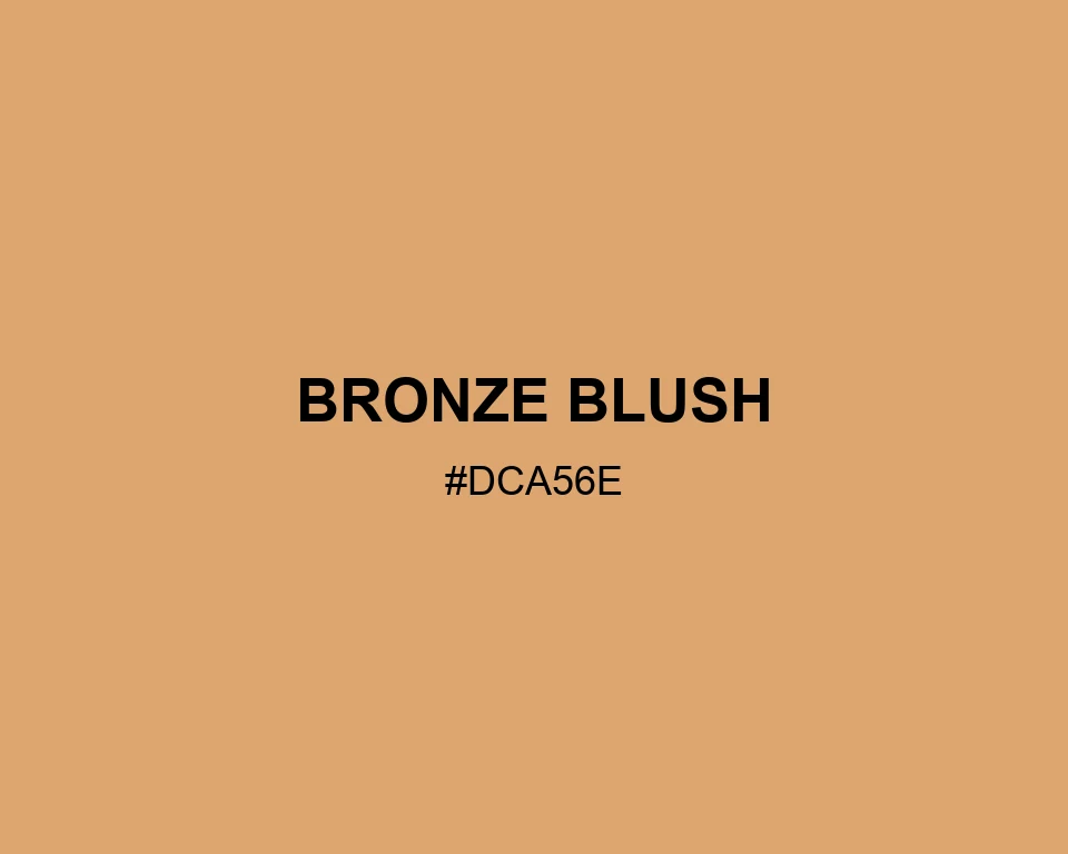Bronze Blush #DCA56E