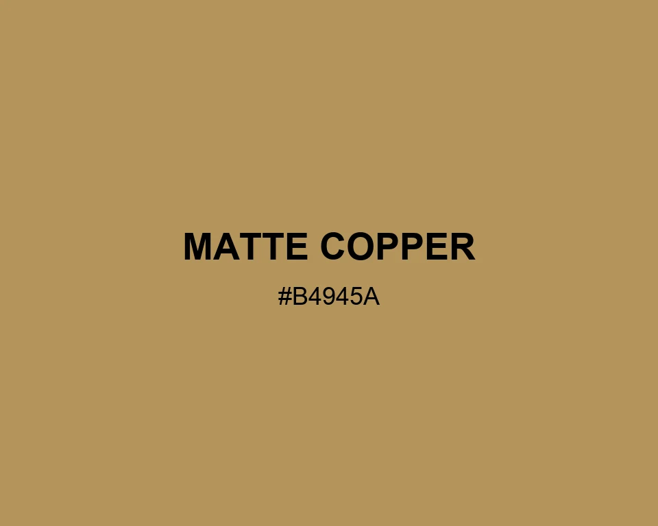 Matte Copper #B4945A