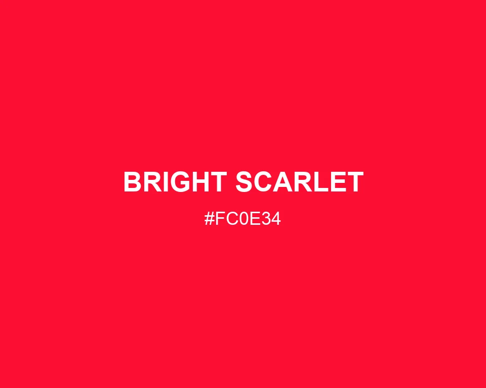 Bright Scarlet #FC0E34