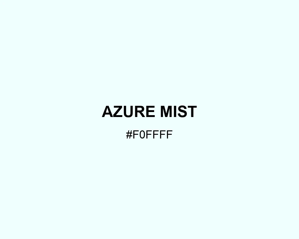 Azure Mist #F0FFFF