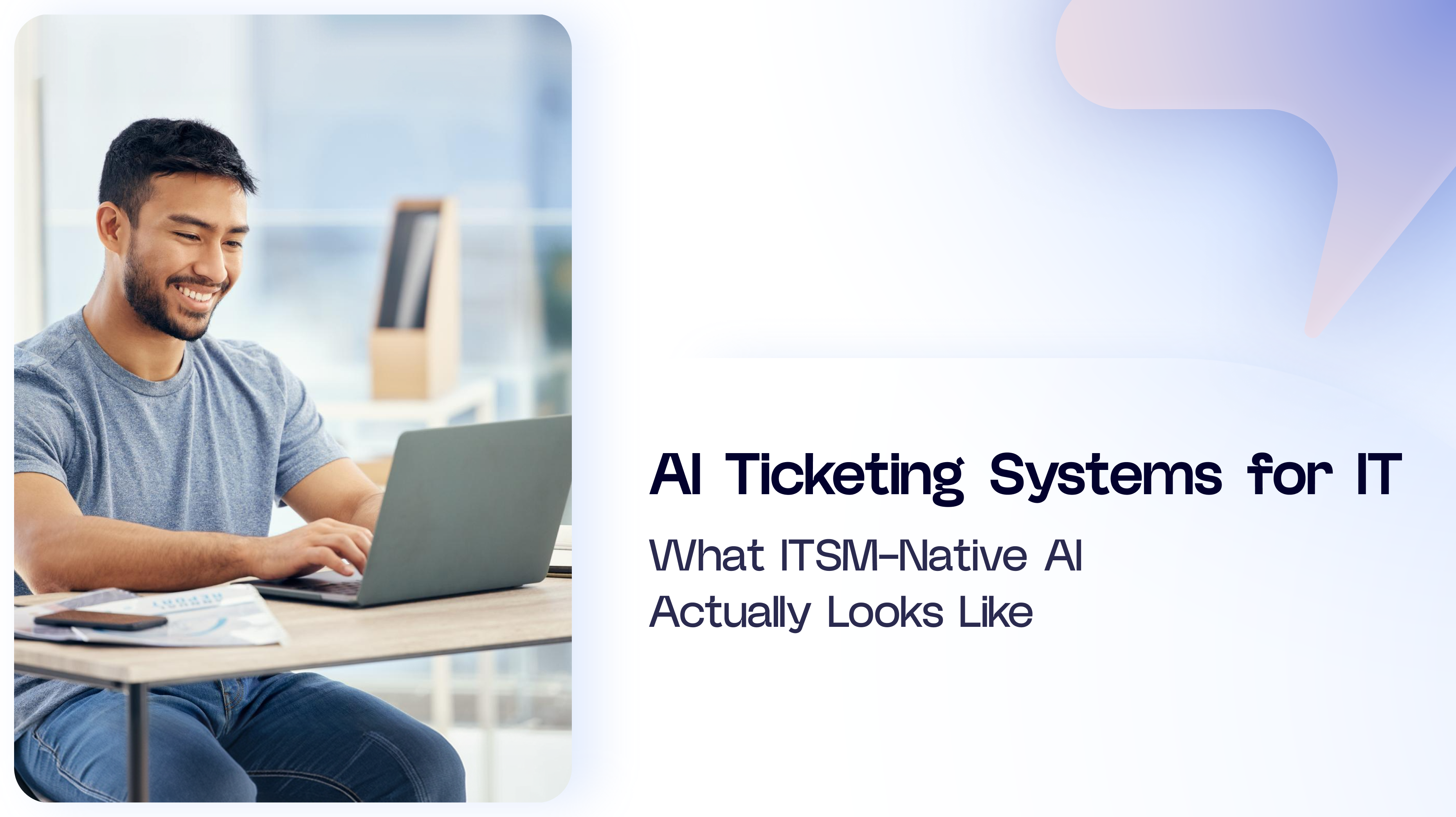AI Ticketing Systems for IT: What ITSM-Native AI Looks Like