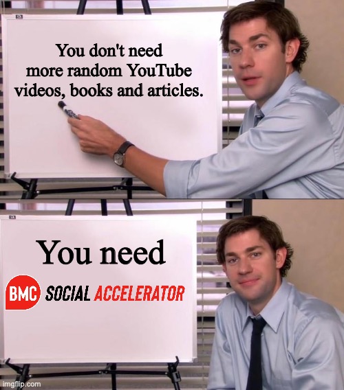 You don't need more random YouTube videos, books and articles you need social accelerator