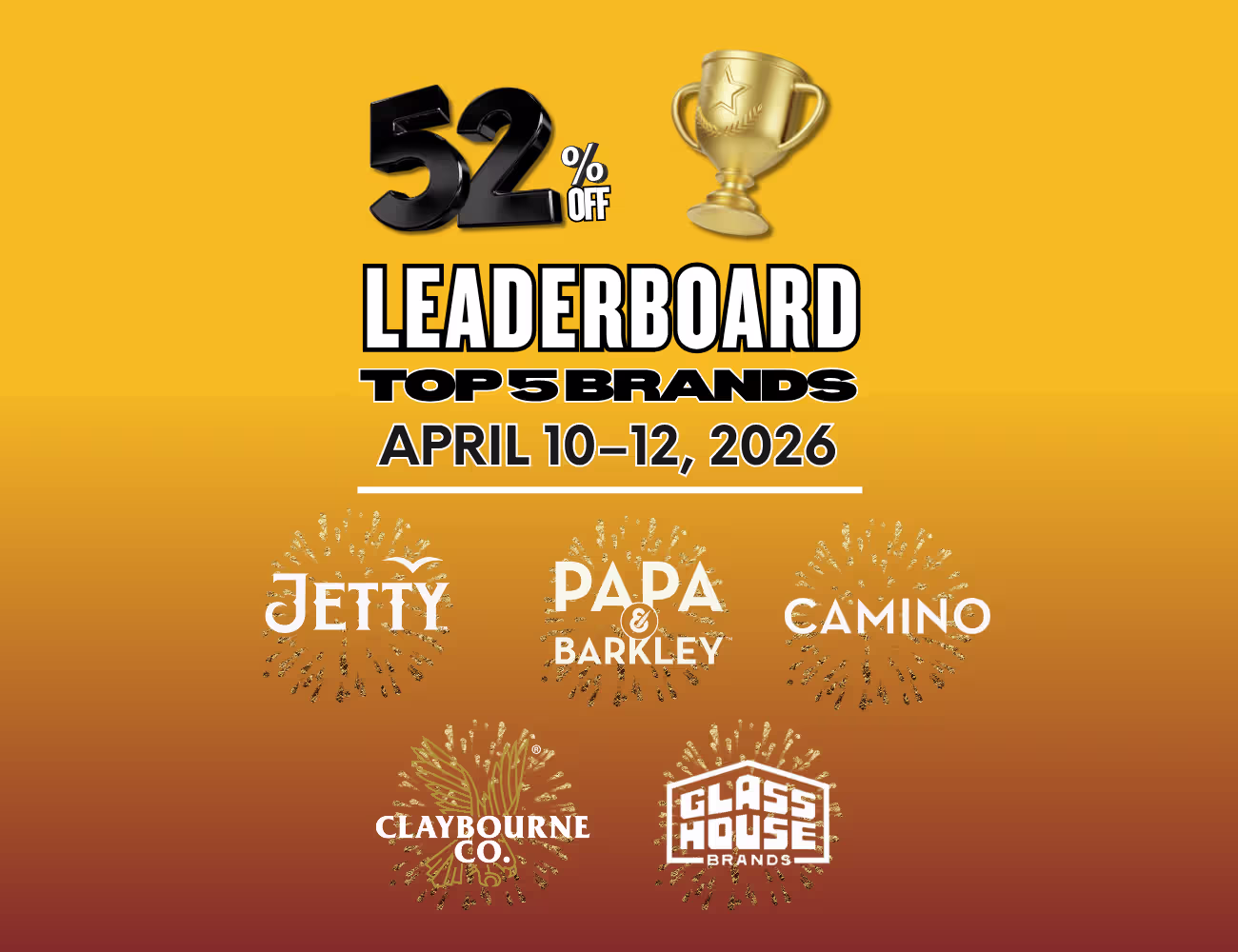 Orange gradient promotional graphic for a cannabis Leaderboard Sale featuring ‘52% off’ with a gold trophy icon, highlighting top brands Jetty, Papa & Barkley, Camino, Claybourne Co., and Glass House, dated April 10–12, 2026