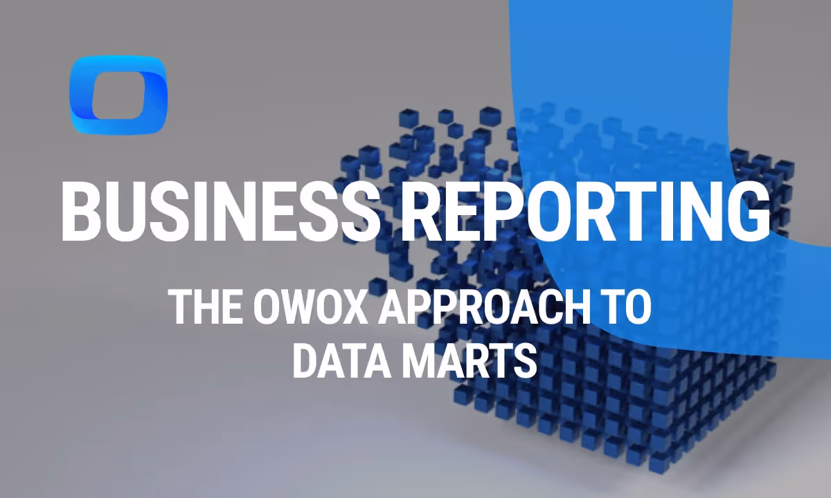 Business Reporting: The OWOX Approach to Data Marts