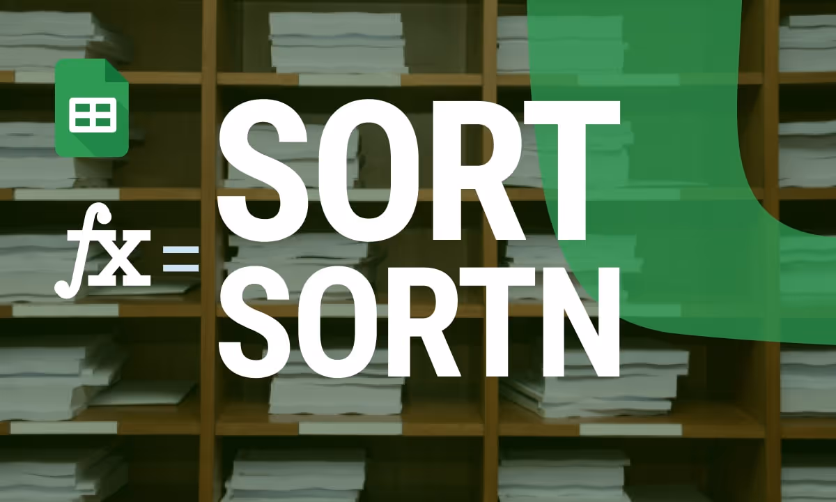 Efficient Data Sorting with SORT and SORTN Functions in Google Sheets
