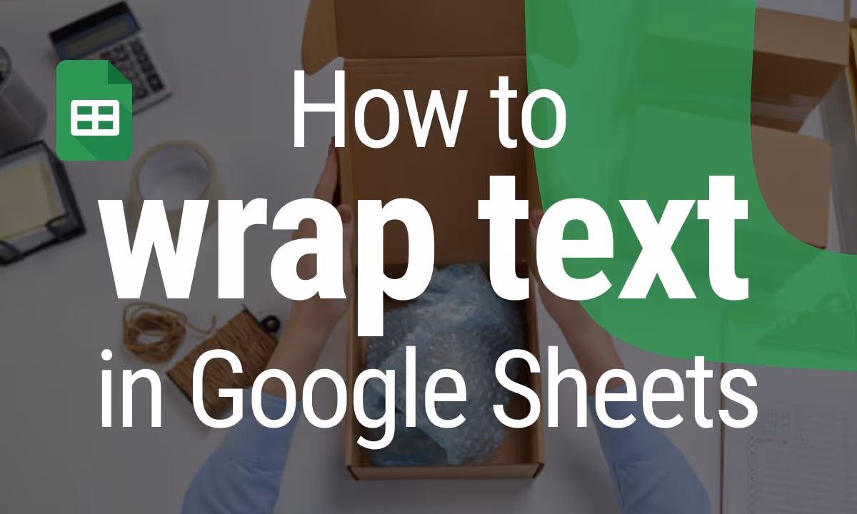 How to Wrap Text in Google Sheets: Tips and Fixes Made Easy