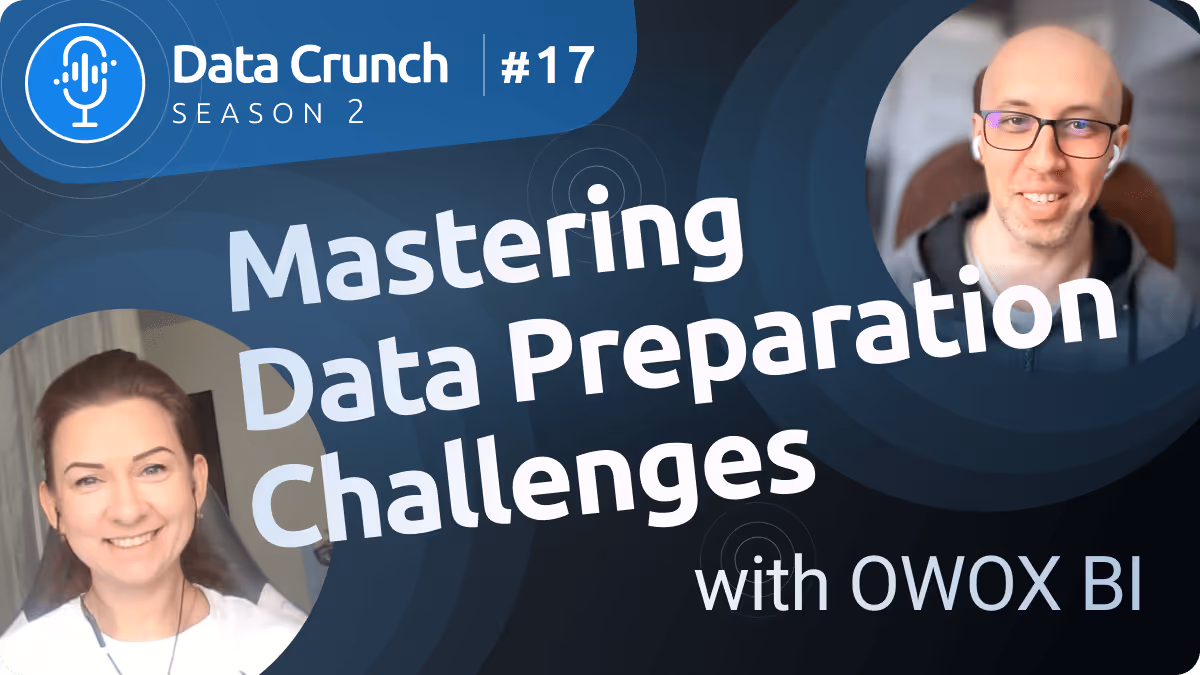 Season 2: Episode #17 | ​Mastering Data Preparation Challenges with OWOX BI​