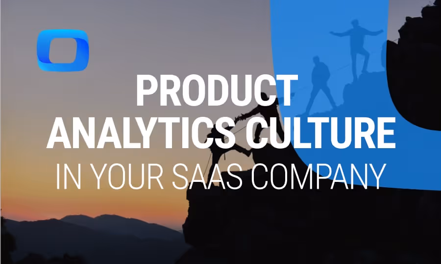 How to Build a Product Analytics Culture Inside Your SaaS Company