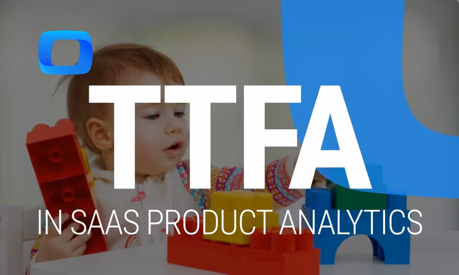 What Is the Time to First Action (TTFA) in SaaS Product Analytics?