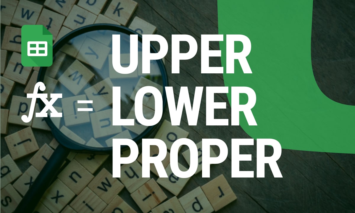 Master Case Conversion in Google Sheets with UPPER, LOWER, and PROPER Functions